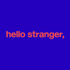 hello stranger,