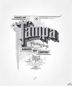 Sanborn Map Company title pages / Sanborn Insurance map - Florida - TAMPA 1915 #typography #lettering 50% 5434 × 6500 pixels The Typography of Sanbor