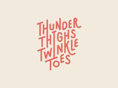 Thunder Thighs Twinkle Toes by Michelle Wang #typography