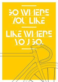 Go Where You Like on Behance #bike #bicycle #cycling #illustration #the common property