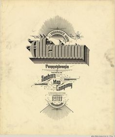 Sanborn Map Company title pages / Sanborn Insurance map - Pennsylvania - ALLENTOWN 1911 #typography #lettering 50% 3219 × 3848 pixels The Typography