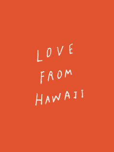 lovefromhawaii 1 #hawaii #orange #typography