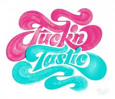Positive Profanity Series No.1 — Friends of Type #lettering #of #fucking #tastic #type #friends #typography