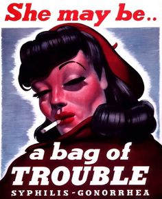Visual Culture and Public Health Posters - Infectious Disease - She May Be A Bag of Trouble #1940s #propaganda #medicine #disease #vintage #poster #medical