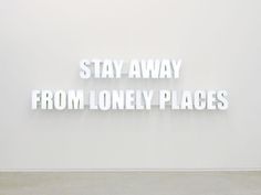 Ron Terada, Stay Away from Lonely Places, 2005 #font #installation #quote #art #led #neon