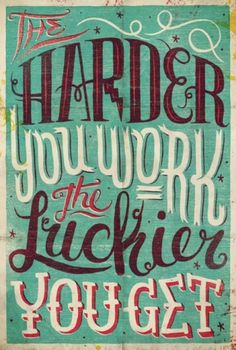 Typeverything.com - The harder you work, the... - Typeverything #drawn #hand #poster #typography