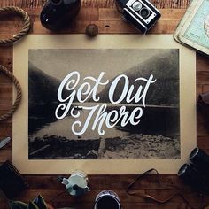 Get out there - Type composition by Nicholas Moegly #lettering #typography