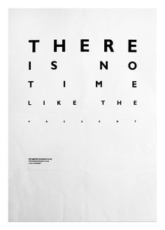 There is no time like ... #poster #typography