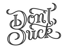 Dont Suck -Â The Prince Ink Co. #creed #typography