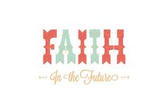 A Sweet Spirit: Faith in the Future #faith #mint #spring #future #typography