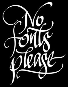 No fonts please by florinf | Flickr - Photo Sharing! #fonts #calligraphy #handwriting #digital #florin #florea #no
