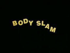 reviews:body_slam · #body #minimal #film #slam #typography