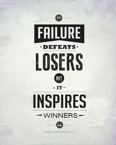 Failure defeats losers, but it inspires winners. – Success Quotes