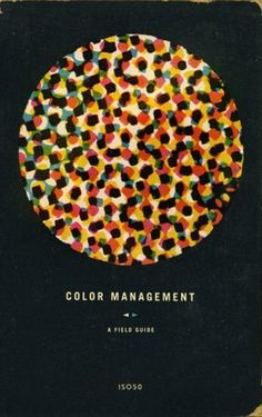 Color Management Field Guide by ISO50 #iso50 #color #vintage