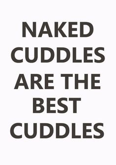 naked cuddles #naked #typography