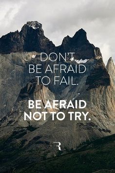 Don't be afraid to fail. Be afraid not to try. #miroslav #don #afraid #not #be #rajkovic #try #to