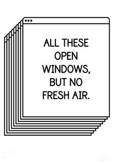 All these open windows, but no fresh air. - Author Unknown #inspiration #quotes
