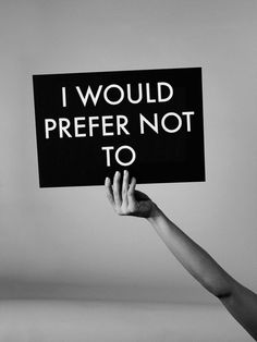 Bartleby #prefer #white #sign #black #photography #and #graphics #hand #no #typography
