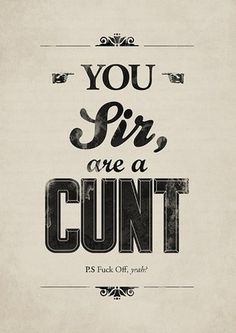 Text - You sir, are a cunt picture on VisualizeUs #typography