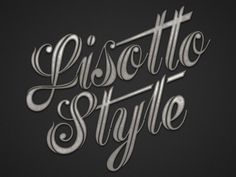 Dribbble - Lisotto Style by Jeff Rigsby #lettering