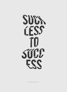 WORDBONER • Suck Less To Success (available on a tee until 17... #b&w #poster #typography