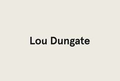 Lou Dungate by Surface and Form #logotype #logo #typography