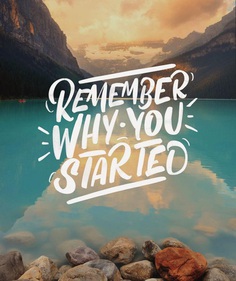 Remember why you started by Chris