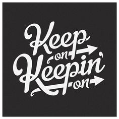 Keep On Keepin On #inspiration #lettering #script #typography