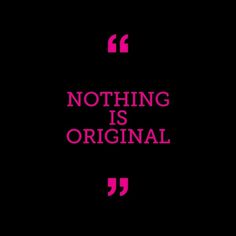 Nothing is Original #jarmusch #quote #magenta #original #nothing