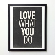 Inspirational Quotes poster Love What You Do by NeueGraphic #print #neuegraphic #poster #typography