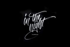 In The Night. #letters #black #night #handtype #minimal #brush #pen #type #typography