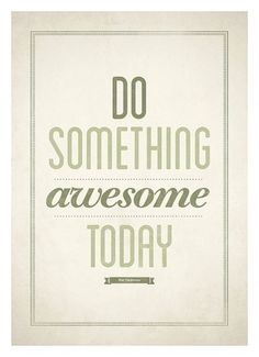 Do something awesome today Motivational typography by NeueGraphic #neue #prints #print #graphic #art #poster #typography