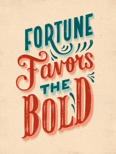 Fortune Favors The Bold #inspiration #fortune #poster #typography