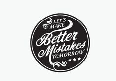 tumblr_luml9hlqIr1qffmyyo1_500.jpg (500×353) #inspiration #make #quote #mistake #logo #better
