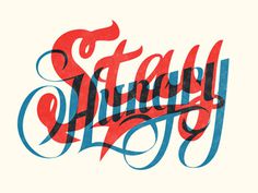 Typeverything.com Stay Hungry by Neil Tasker (via DribbbleÂ ) #type #tattoo #design #typography