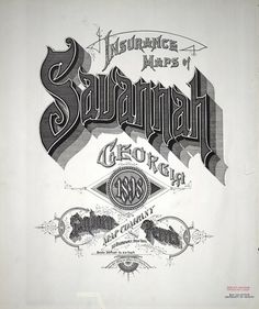 Sanborn Map Company title pages / Sanborn Insurance map - Georgia - SAVANNAH 1898 #typography #lettering 50% 2355 × 2800 pixels The Typography of San