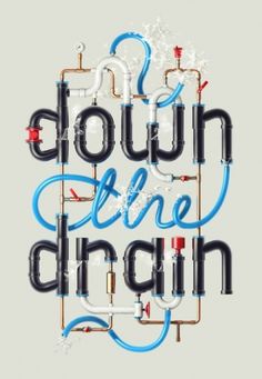 Beautiful Type — Down the Drain, illustration by Alex Beltechi. #beautiful #type #typography