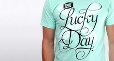 Your lucky day | Multiply Design Apparel #multiply #apparel #print #design #shirt #screen #your #luckd #fashion #day #lucky