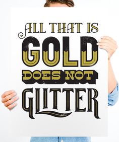 All That Is Gold #quote #type #lettering #poster