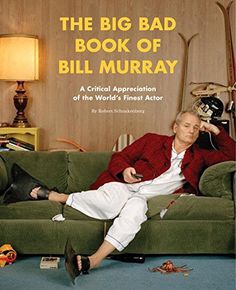 The Big Bad Book of Bill Murray: A Critical Appreciation of the World's Finest Actor Paperback