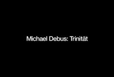 Michael Debus: Trinität by Yuta Takahashi #logo #logotype #typography