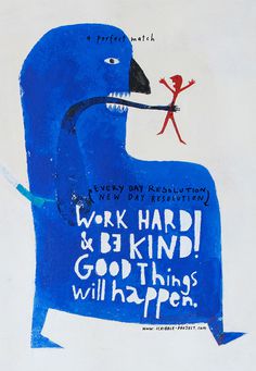 Work Hard & Be Kind! Good Things Will Happen