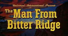 The Man from Bitter Ridge (1955) movie title #movie #lettering #title