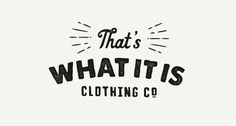 Design Work Life » cataloging inspiration daily #clothing #what #thats #is #logo #it #vintage #company #type #typography