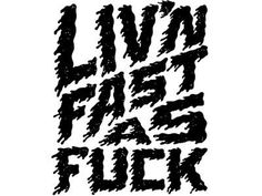 Dribbble - Livin Fast As Fuck by Victor Vasquez #live fast