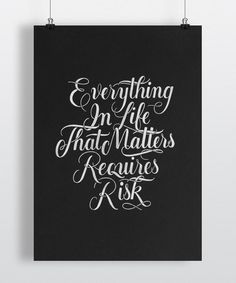 Everything in life that matters, requires risk. - Lettering by Laura Dillema