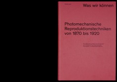 Lamm-Kirch_Florian-Lamm_Was-wir-koennen_photomechanische-Reproduktionstechniken-von-1870-bis-1920_00