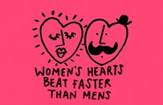 Women's hearts beat faster than mens - Learn Something Every Day #young #pink #learn #illustration #somthing #cute #everyday