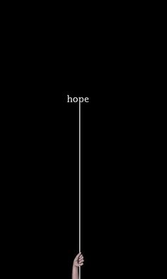 Hold on to hope.