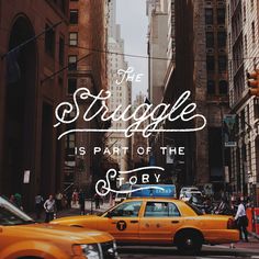 The struggle is part of the story - Lettering by Noel Shiveley - Photo by Alex McDonell